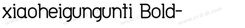 xiaoheigungunti Bold字体转换